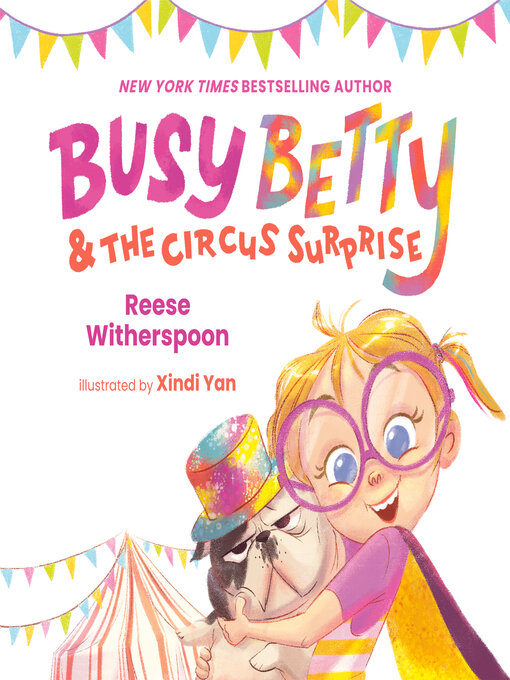 Title details for Busy Betty & the Circus Surprise by Reese Witherspoon - Available